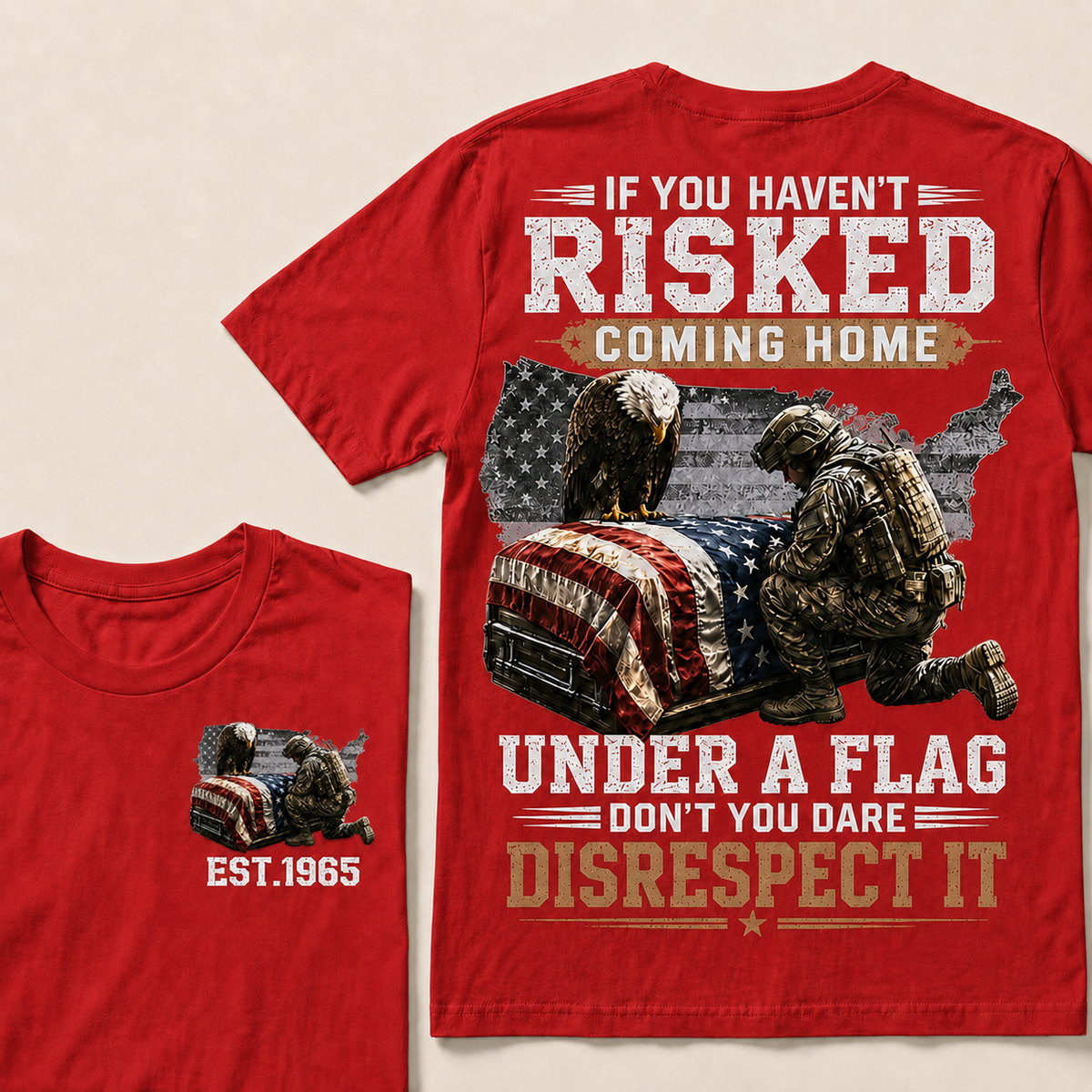 If You Haven't Risked Coming Home Under A Flag Custom Year Tops