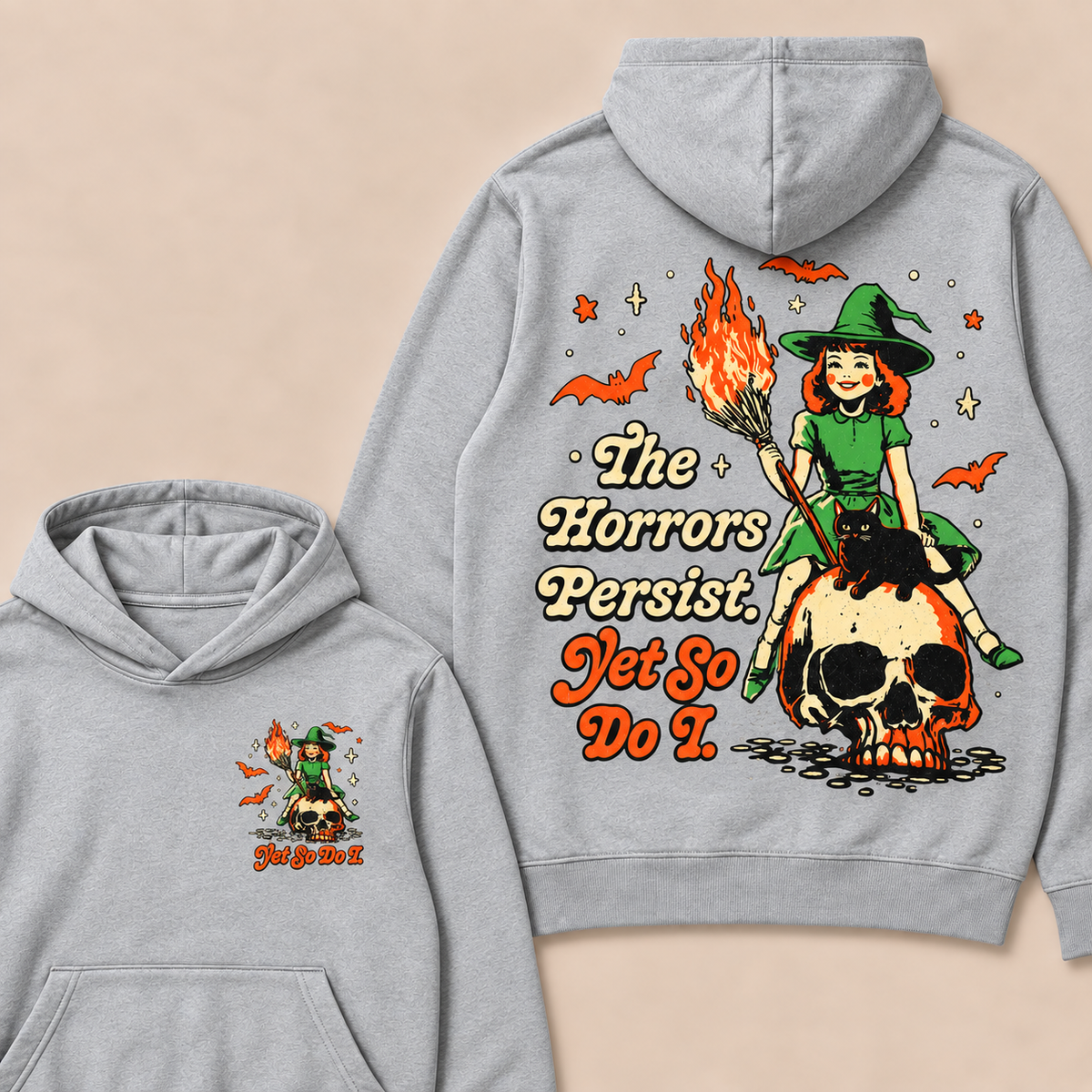 The Horrors Persist. Yet So Do I. Happy Halloween Hoodies