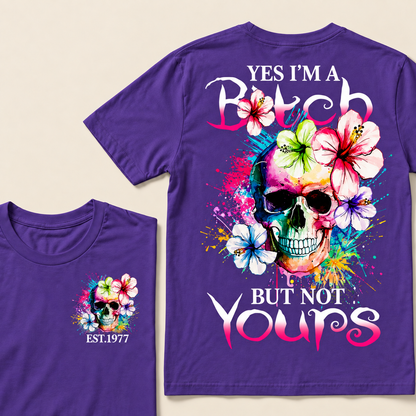 Yes I'm A Bitch But Not Yours Custom Year T-shirt