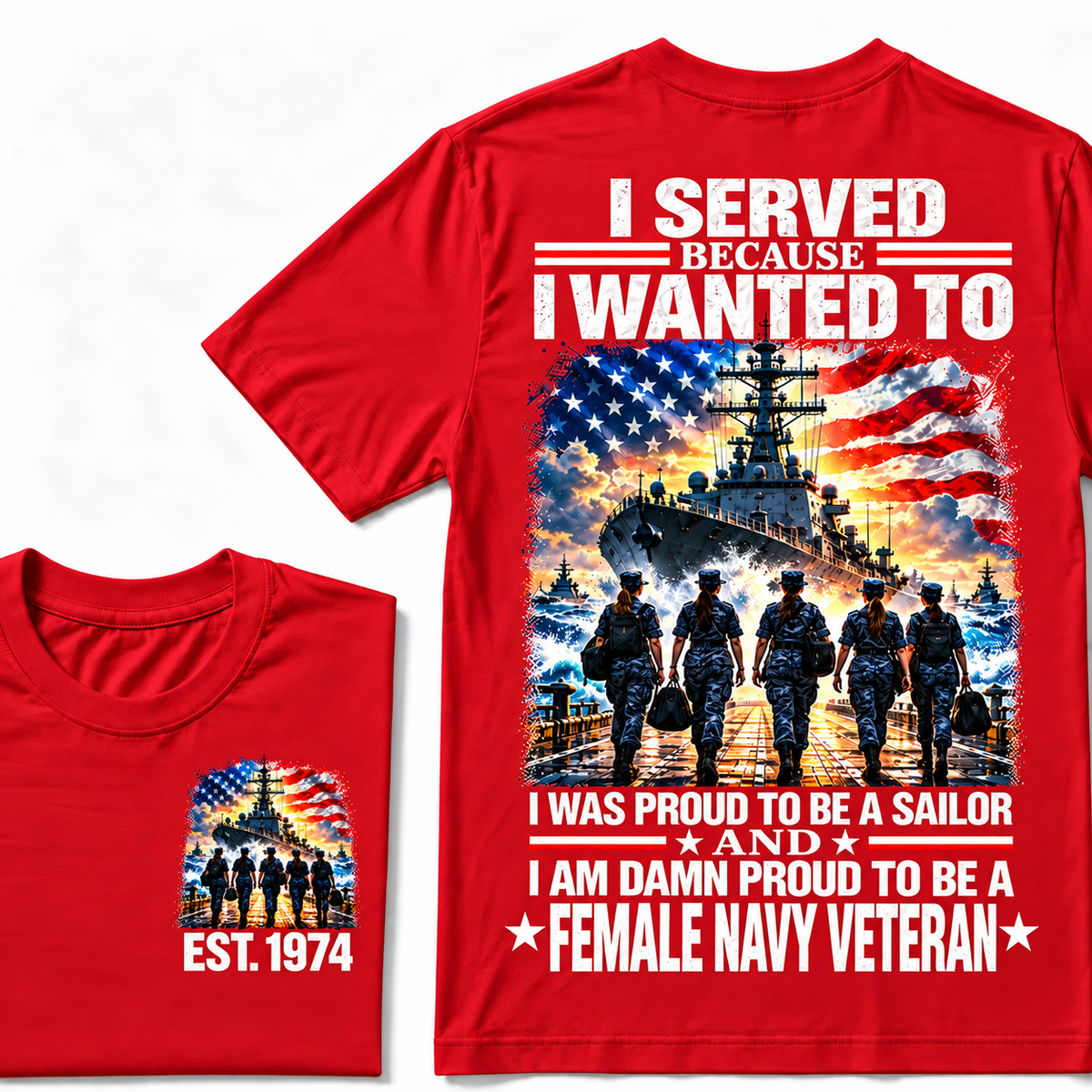 I Served Because I Wanted To I Was Proud To Be A Sailor And I Am Damn Proud To Be A Female Navy Veteran Custom Year T-shirt