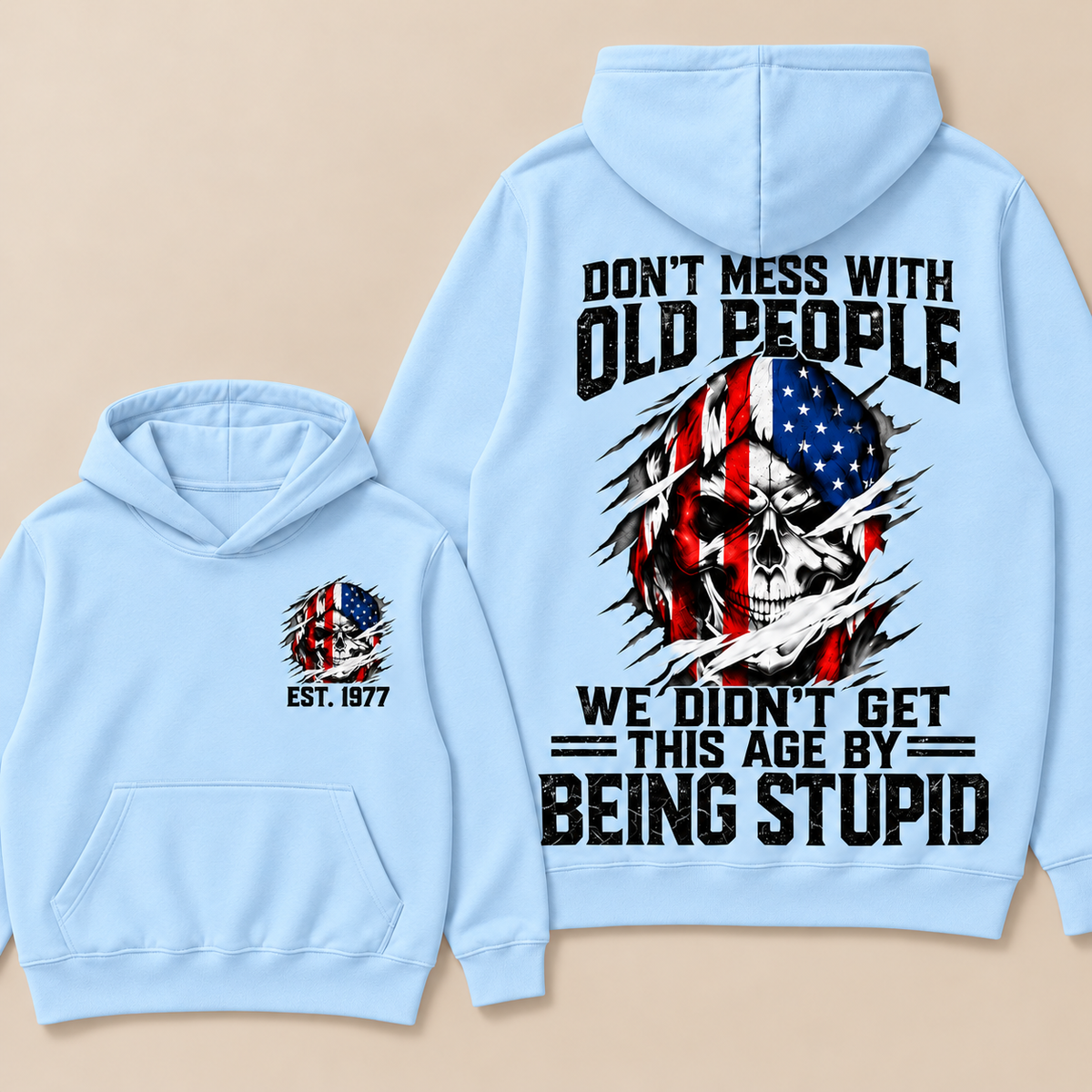 Don't Mess With Old People We Didn't Get This Age By Being Stupid Custom Year Hoodie