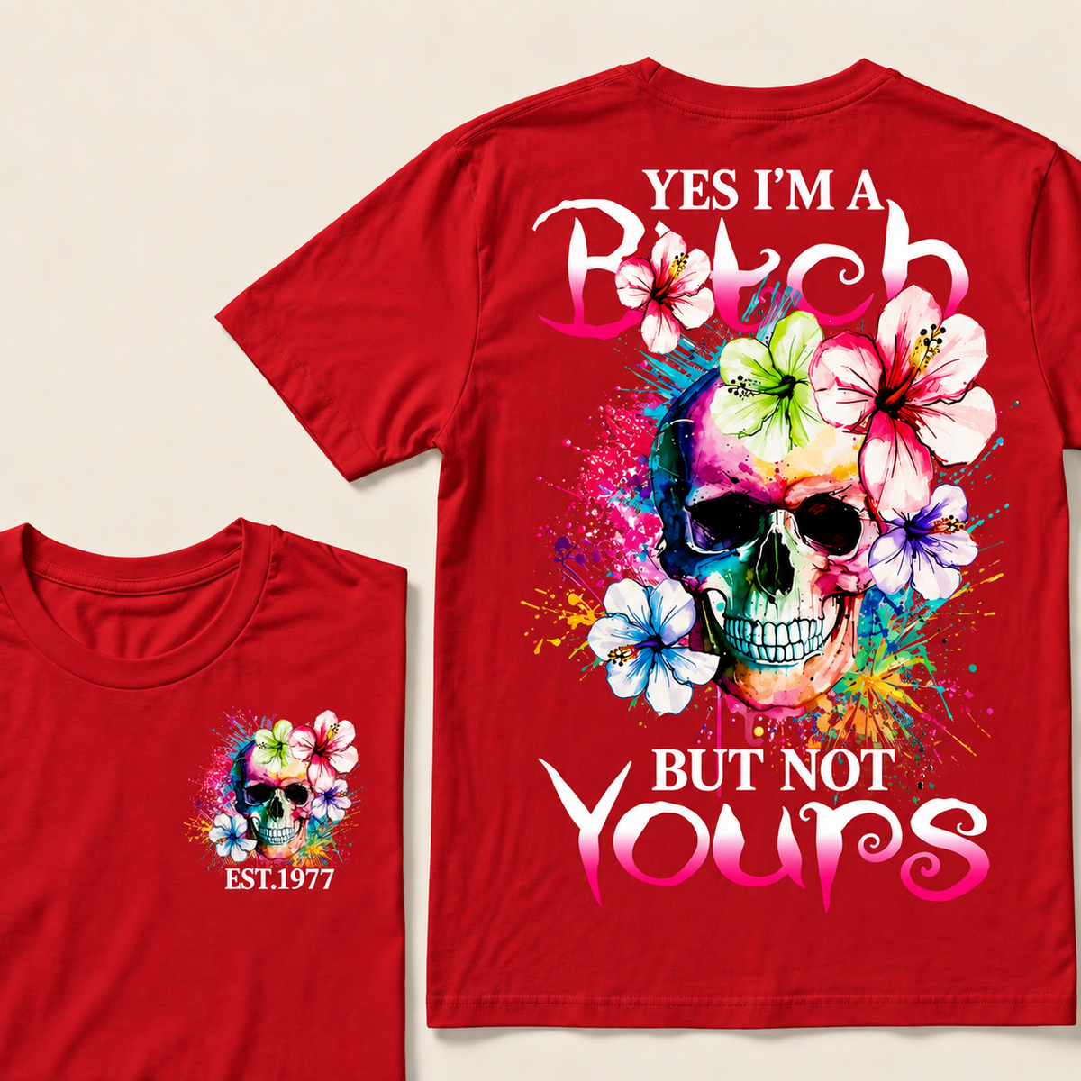 Yes I'm A Bitch But Not Yours Custom Year T-shirt