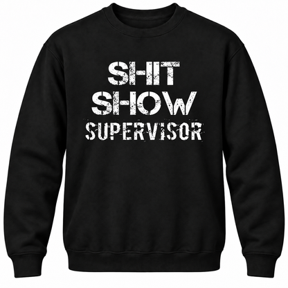 Shit Show Supervisor Crewneck Sweatshirt