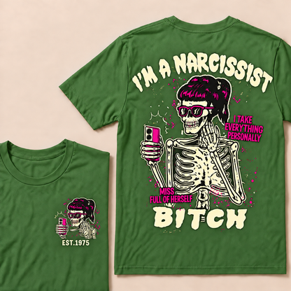 I'm A Narcissist I Take Everything Personally Miss Full Of Herself Bitch Custom Year T-shirt