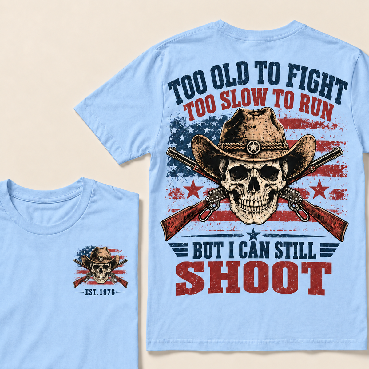 Too Old To Fight Too Slow To Run But I Can Still Shoot Custom Year T-shirt