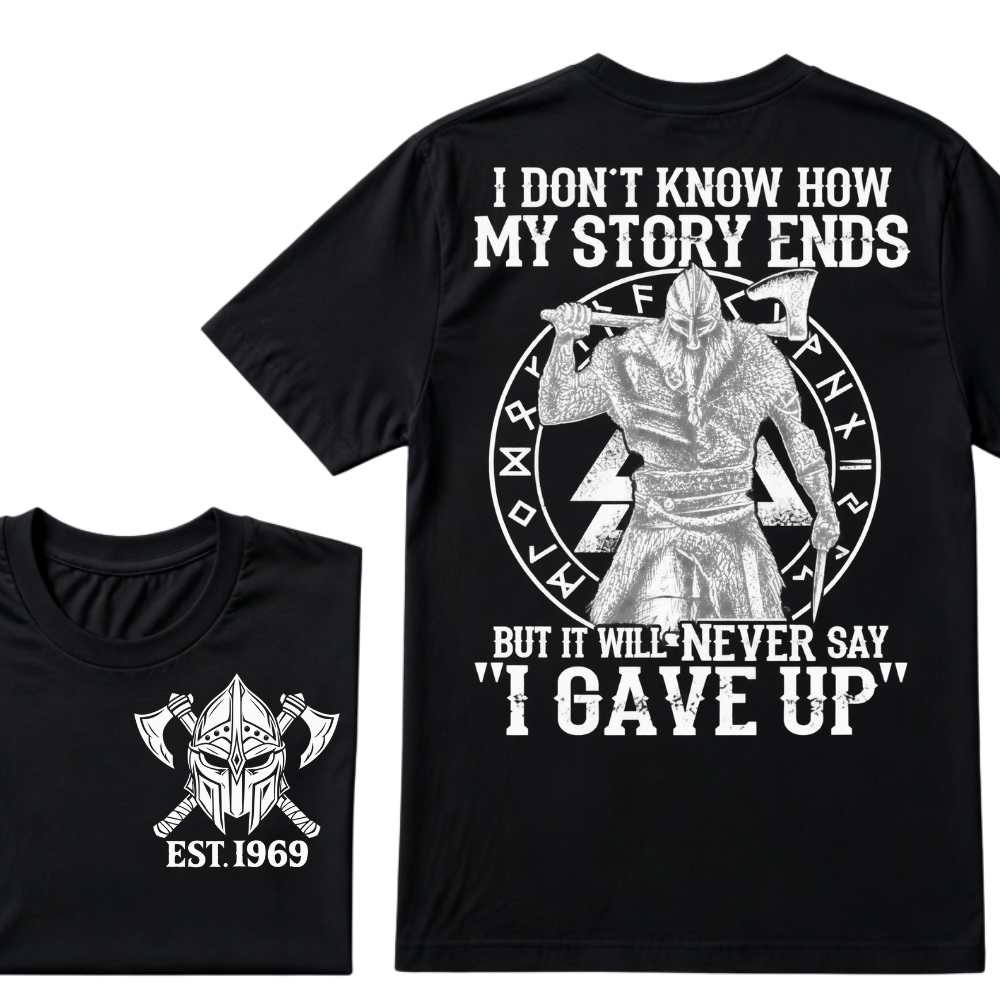 I Don't Know How My Story Ends But It Will Never Say I Gave Up Viking Warrior Rune EST. Year T-Shirt