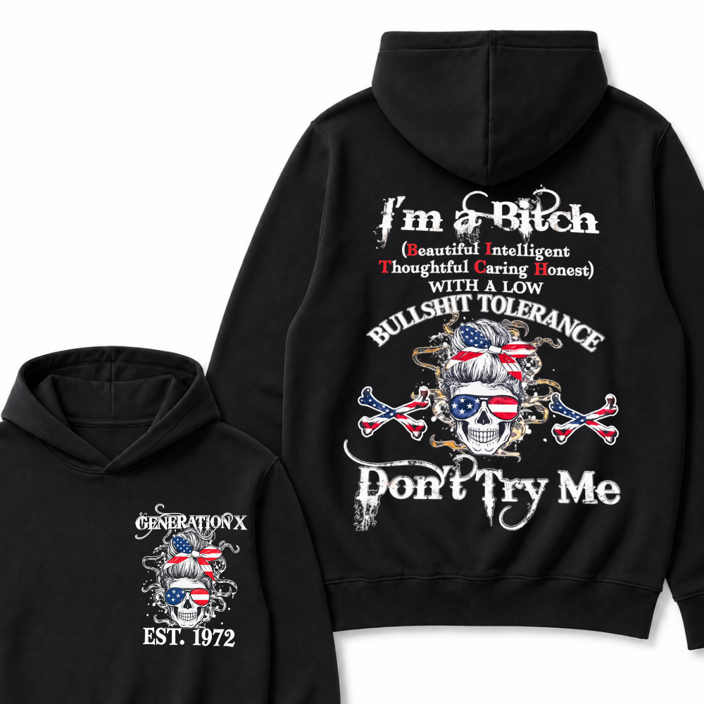 Gen X EST.Year I’m a Bitch (Beautiful, Intelligent, Thoughtful, Caring, Honest) With a Low Bullshit Tolerance. Don’t Try Me. Hoodie