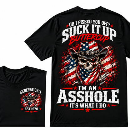 Oh I Pissed You Off? Suck It Up Buttercup. I’m An Asshole, It’s What I Do. Generation X EST.Year Tee