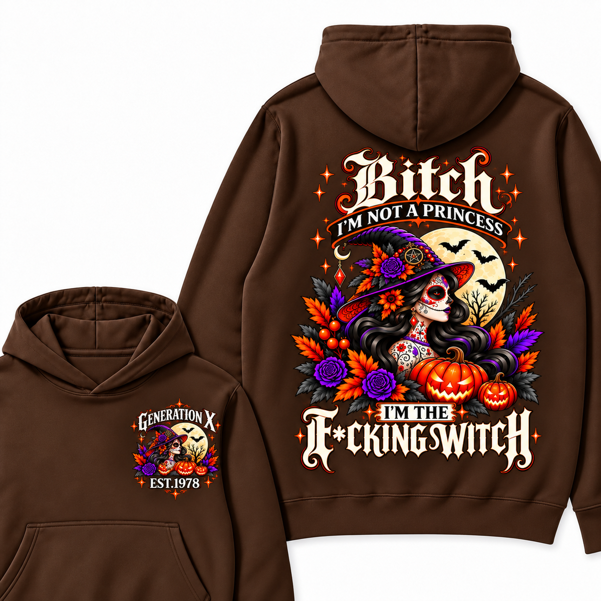 Gen X Bitch I'm Not A Princess I'm THE Fucking Witch  Halloween Hoodie– Custom Year