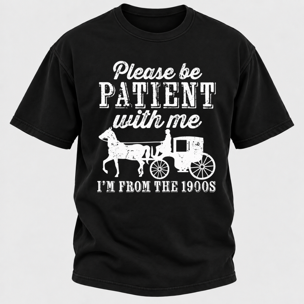 Please Be Patient With Me I'm From The 1900s Vintage Horse Carriage Graphic T-Shirt