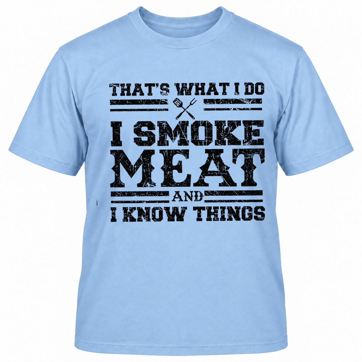 THAT'S WHAT I DO I SMOKE MAET AND I KNOW THINGS T-Shirts