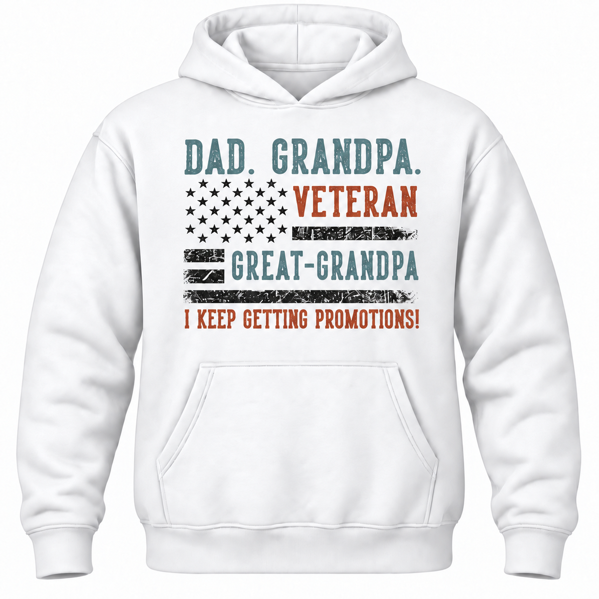 Dad. Grandpa. Veteran Great-grandpa I Keep Getting Promotions! Hoodie