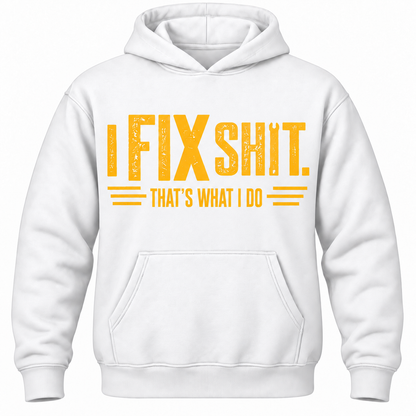 I Fix Shit. That's What I Do Hoodie