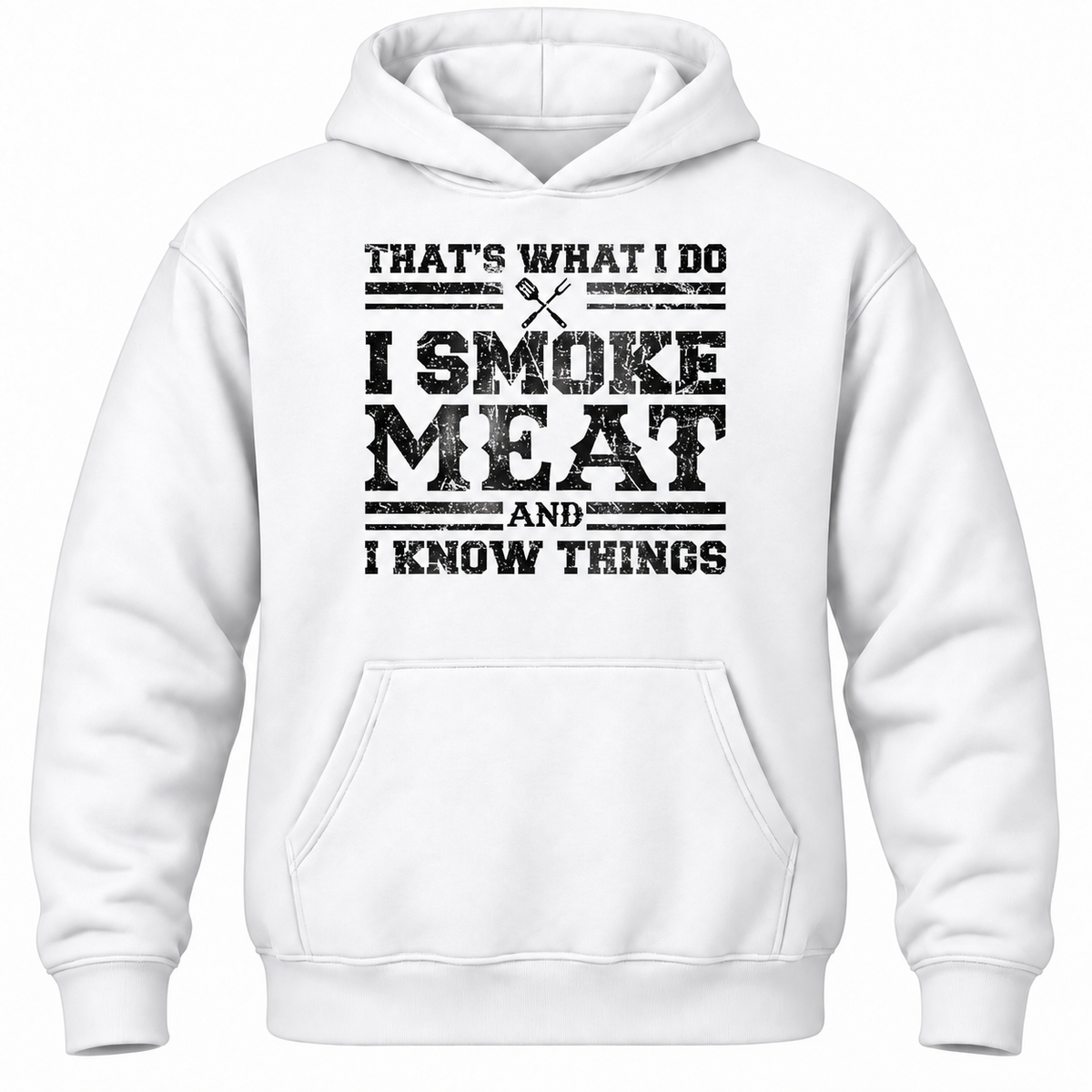 That's What I Do I Smoke Meat And I Know Things Hoodie