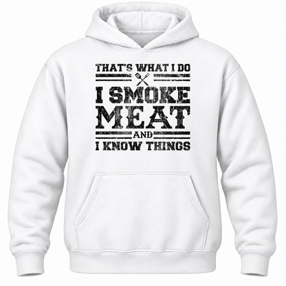 That's What I Do I Smoke Meat And I Know Things Hoodie