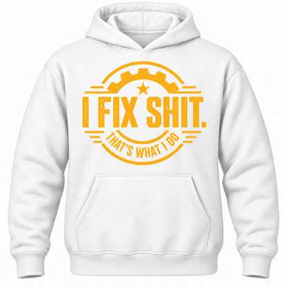 I Fix Shit. That's What I Do Hoodie