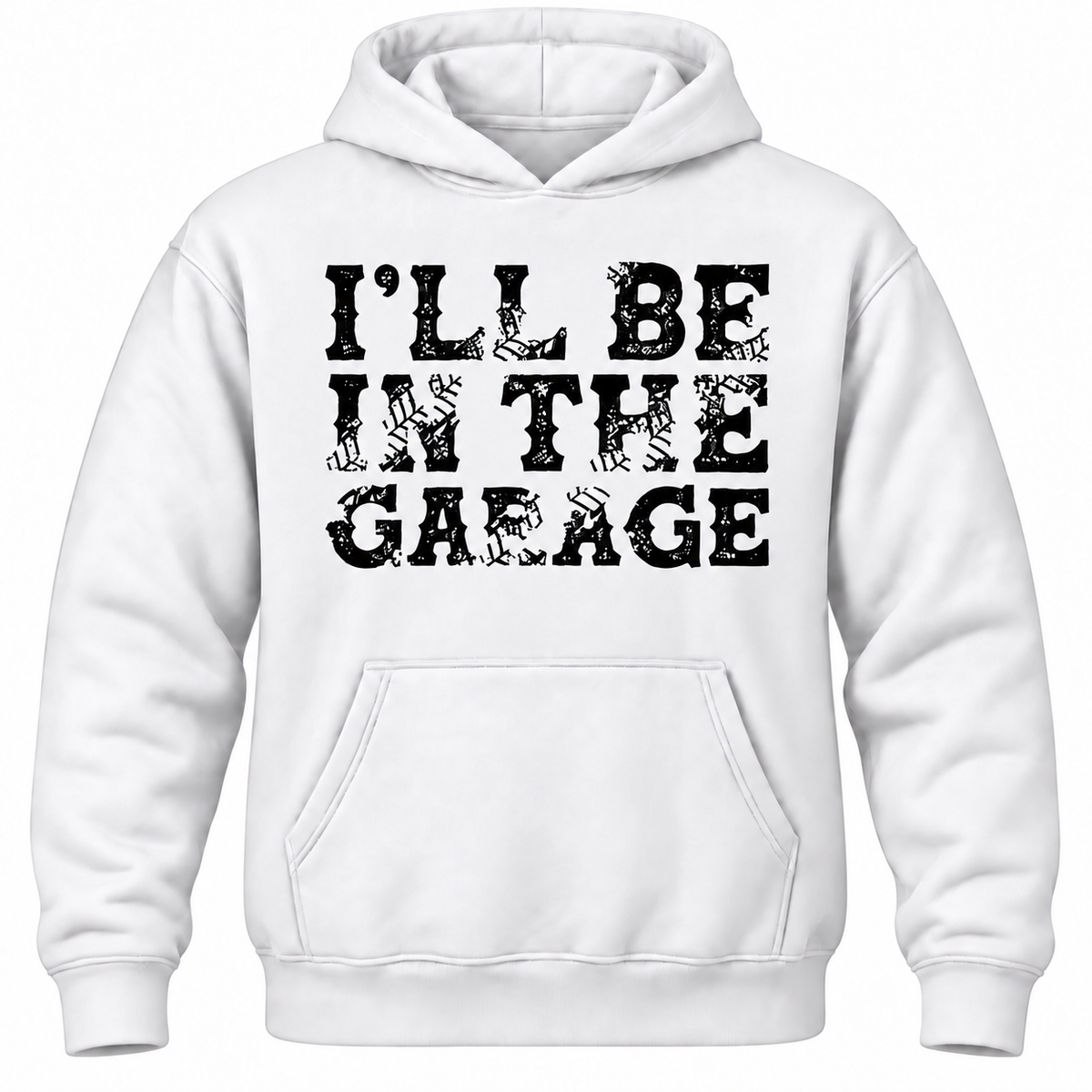 I'll Be In The Garage Hoodie