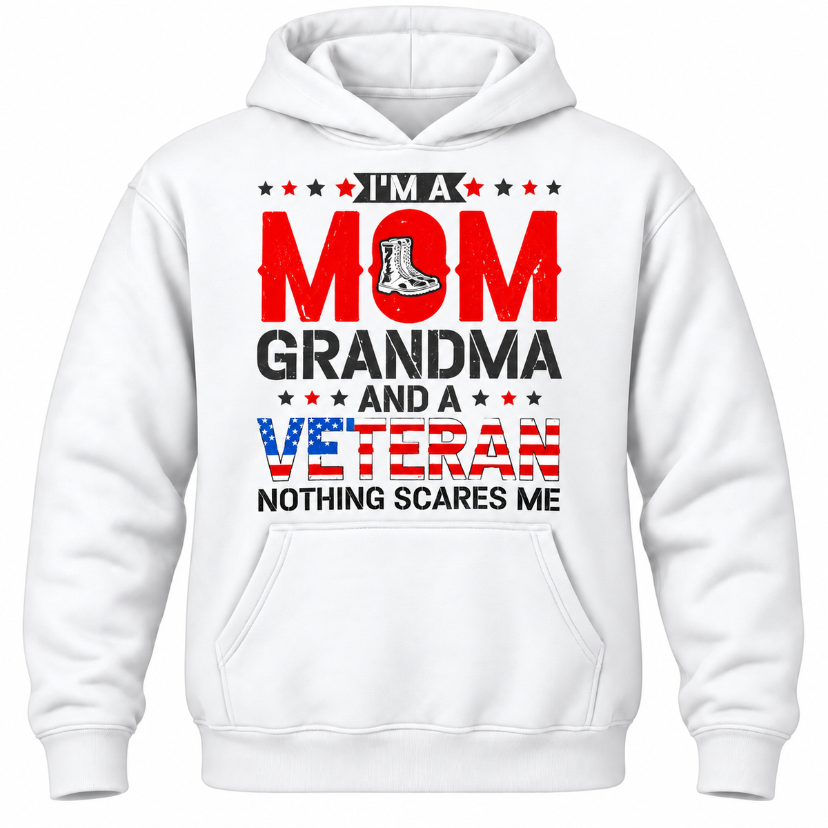 I'm A Mom Grandma And A Veteran Nothing Scares Me Hoodie