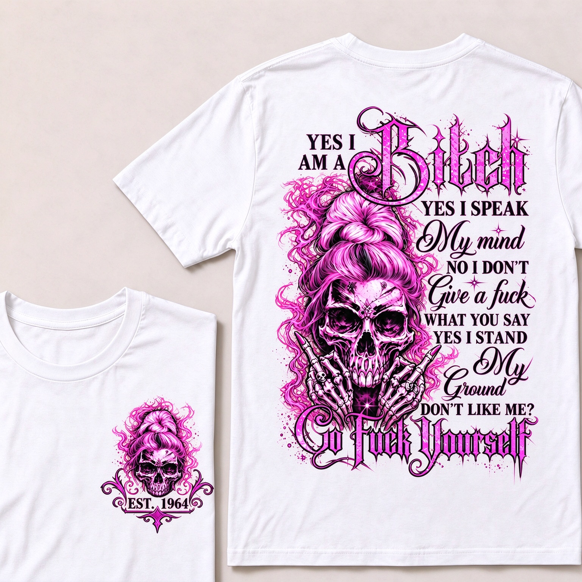 Yes I Am A Bitch Yes I Speak My Mind No I Don't Give A Fuck What You Say Yes I Stand My Ground Don't Like Me? Go Fuck Yourself Custom Year T-shirt