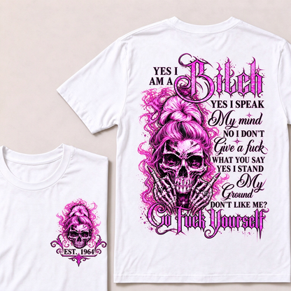 Yes I Am A Bitch Yes I Speak My Mind No I Don't Give A Fuck What You Say Yes I Stand My Ground Don't Like Me? Go Fuck Yourself Custom Year T-shirt