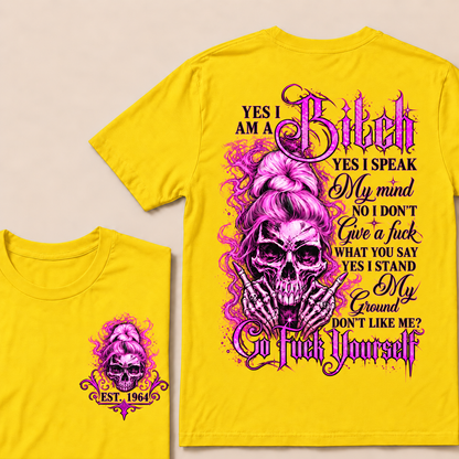 Yes I Am A Bitch Yes I Speak My Mind No I Don't Give A Fuck What You Say Yes I Stand My Ground Don't Like Me? Go Fuck Yourself Custom Year T-shirt