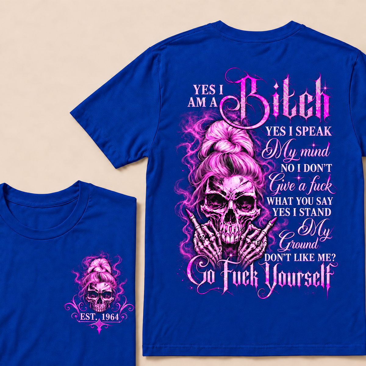 Yes I Am A Bitch Yes I Speak My Mind No I Don't Give A Fuck What You Say Yes I Stand My Ground Don't Like Me? Go Fuck Yourself Custom Year T-shirt