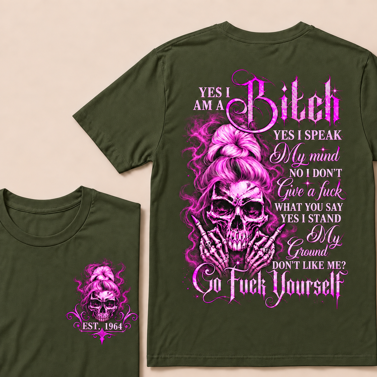 Yes I Am A Bitch Yes I Speak My Mind No I Don't Give A Fuck What You Say Yes I Stand My Ground Don't Like Me? Go Fuck Yourself Custom Year T-shirt