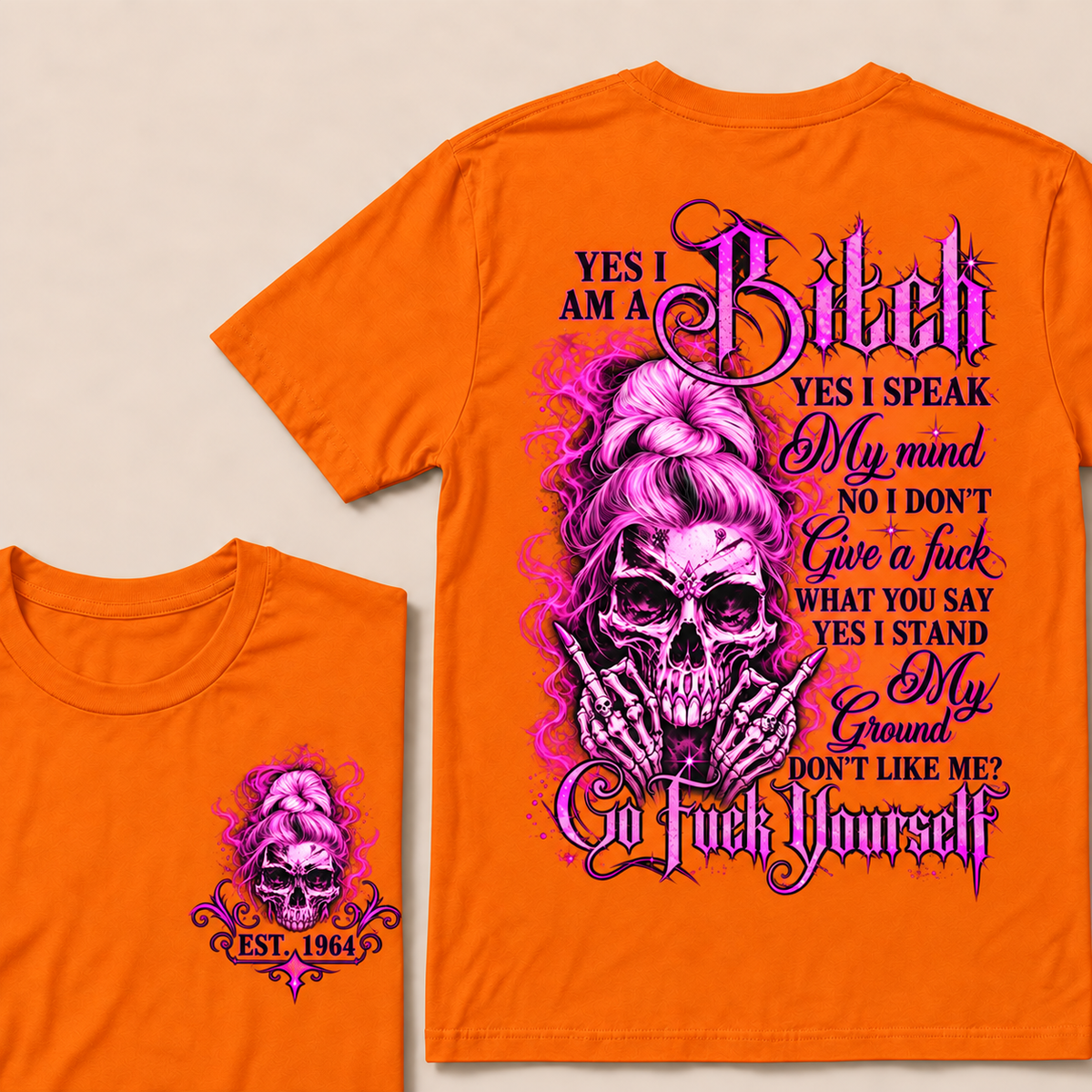 Yes I Am A Bitch Yes I Speak My Mind No I Don't Give A Fuck What You Say Yes I Stand My Ground Don't Like Me? Go Fuck Yourself Custom Year T-shirt