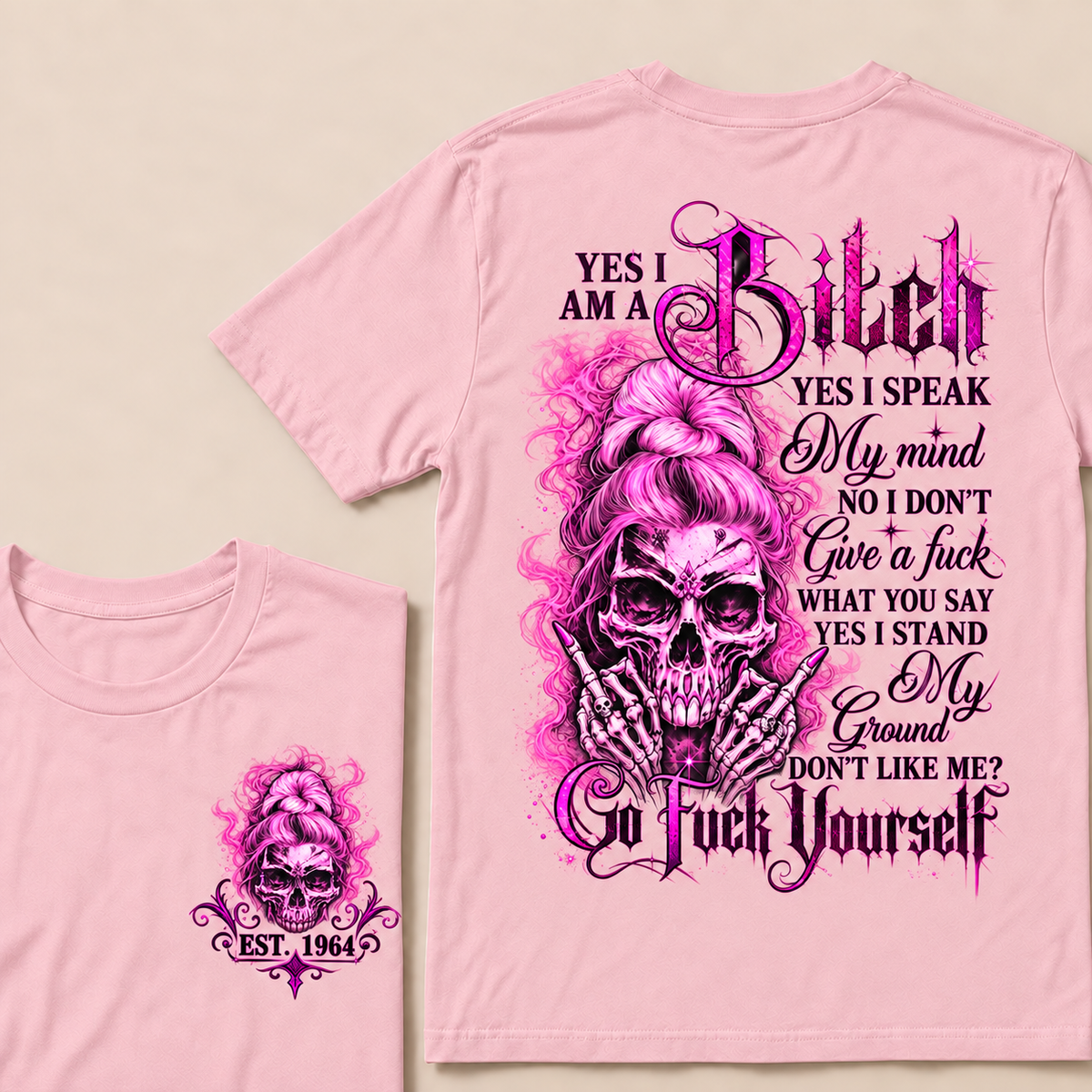 Yes I Am A Bitch Yes I Speak My Mind No I Don't Give A Fuck What You Say Yes I Stand My Ground Don't Like Me? Go Fuck Yourself Custom Year T-shirt