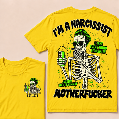 I'm A Narcissist I Take Everything Personally Mister Full Of Himself Motherfucker Custom Year T-shirt