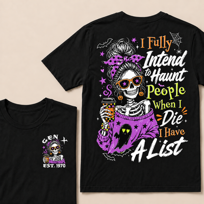 I Fully Intend To Haunt People When I Die I Have A List Custom Year T-shirt