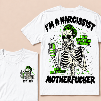 I'm A Narcissist I Take Everything Personally Mister Full Of Himself Motherfucker Custom Year T-shirt