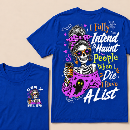 I Fully Intend To Haunt People When I Die I Have A List Custom Year T-shirt