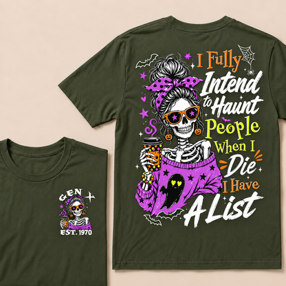 I Fully Intend To Haunt People When I Die I Have A List Custom Year T-shirt