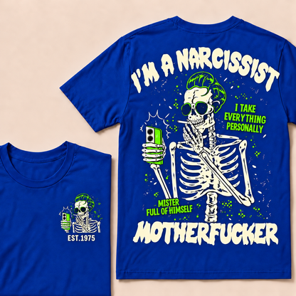 I'm A Narcissist I Take Everything Personally Mister Full Of Himself Motherfucker Custom Year T-shirt