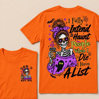 I Fully Intend To Haunt People When I Die I Have A List Custom Year T-shirt