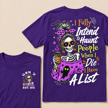 I Fully Intend To Haunt People When I Die I Have A List Custom Year T-shirt