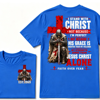 I Stand With Christ Not Because I'm Perfect Knight Templar Cross Faith Over Fear EST.Year Christian Graphic T-Shirt