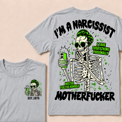 I'm A Narcissist I Take Everything Personally Mister Full Of Himself Motherfucker Custom Year T-shirt