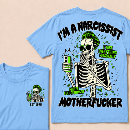 I'm A Narcissist I Take Everything Personally Mister Full Of Himself Motherfucker Custom Year T-shirt