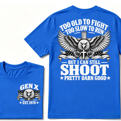 Too Old To Fight Too Slow To Run But I Can Still Shoot Pretty Darn Good Gen X EST.Year Patriotic Vintage Graphic Tee
