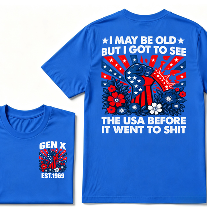 Gen X EST.Year I May Be Old But I Got To See The USA Before It Went To Sht Patriotic American Flag Fist Floral Front Back Print T-Shirt