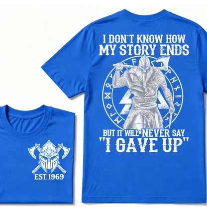 I Don't Know How My Story Ends But It Will Never Say I Gave Up Viking Warrior Rune EST. Year T-Shirt