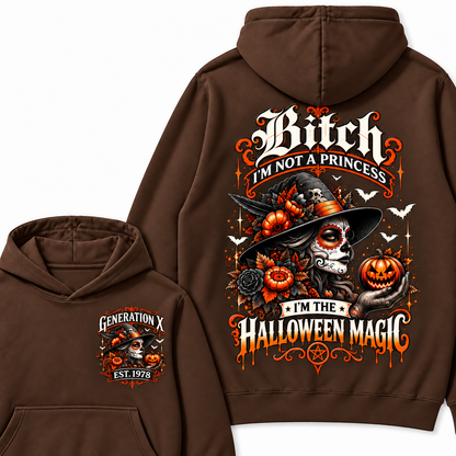 Custom Year Bitch I'm Not A Princess I'm The  Halloween Magic  Halloween Hoodie