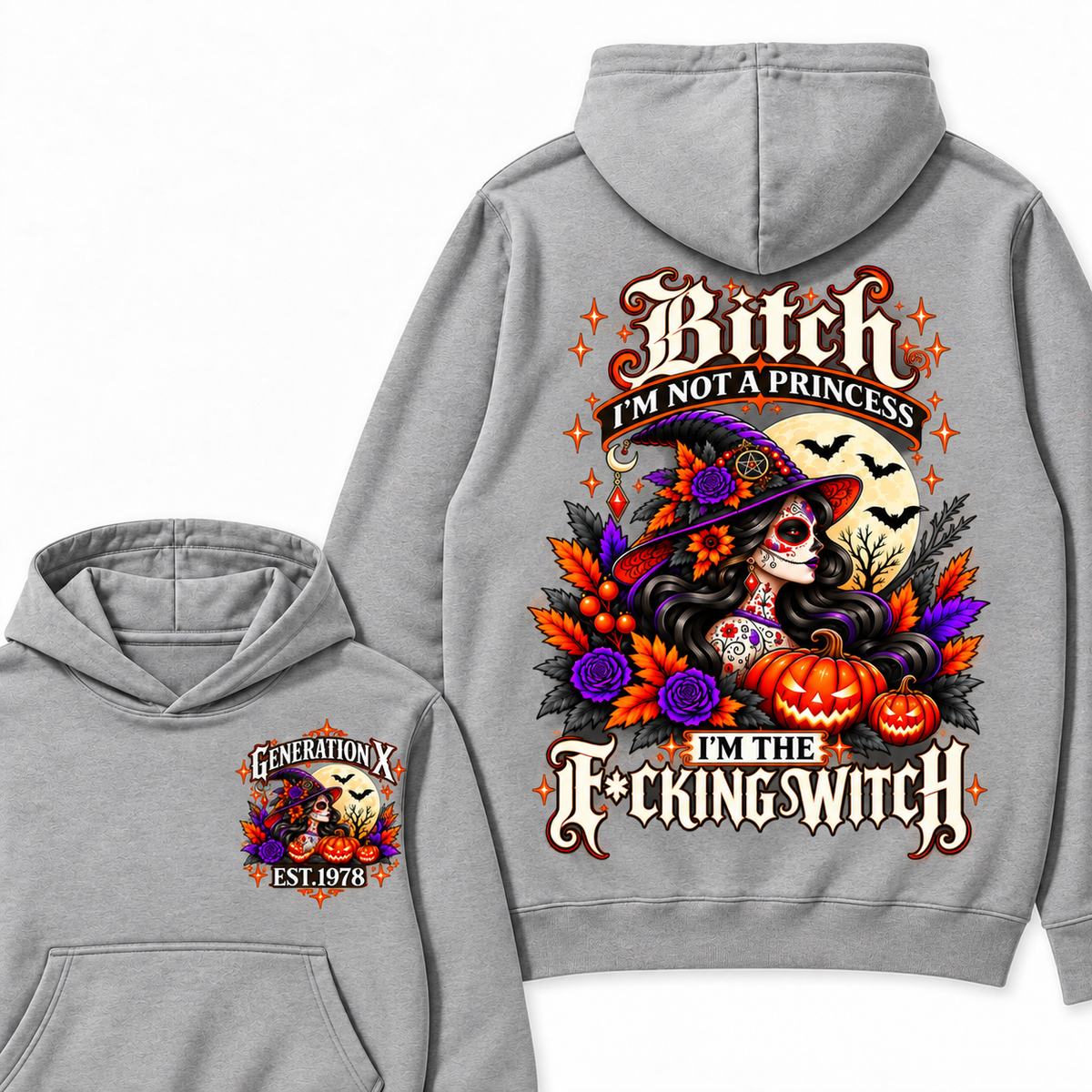 Gen X Bitch I'm Not A Princess I'm THE Fucking Witch  Halloween Hoodie– Custom Year