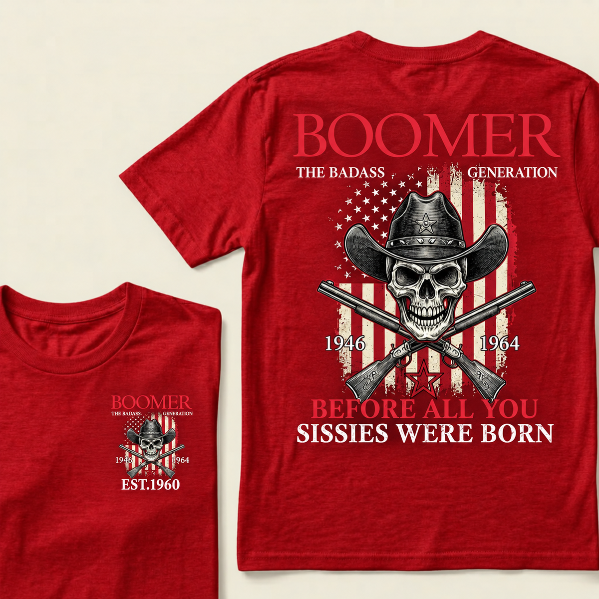 BOOMER: The Badass Generation BEFORE ALL YOU SISSIES WERE BORN T-Shirt