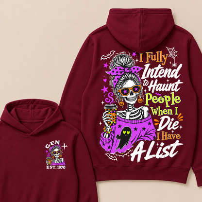 I Fully Intend To Haunt People When I Die I Have A List Custom Your Year Hoodie