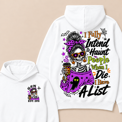 I Fully Intend To Haunt People When I Die I Have A List Custom Your Year Hoodie