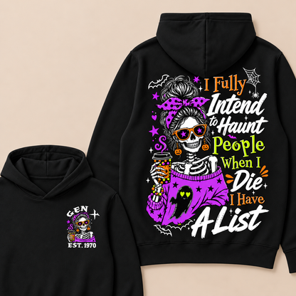 I Fully Intend To Haunt People When I Die I Have A List Custom Your Year Hoodie