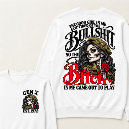 The Good Girl In Me Got Tired Of The Bullshit So The Bitch In Me Came Out To Play EST.Year Vintage Graphic Sweatshirt